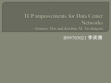 B99705021 李奕德.  Abstract  Intro  ECN in DCTCP  TDCTCP  Performance evaluation  conclusion.