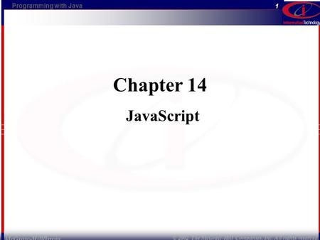 Programming with Java © 2002 The McGraw-Hill Companies, Inc. All rights reserved. 1 McGraw-Hill/Irwin Chapter 14 JavaScript.