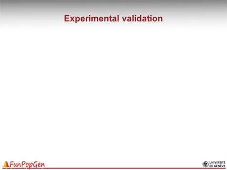 Experimental validation. Integration of transcriptome and genome sequencing uncovers functional variation in human populations Tuuli Lappalainen et al.