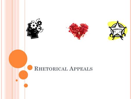 R HETORICAL A PPEALS. R HETORIC : A BRIEF OVERVIEW  Rhetoric is the study using language effectively and persuasively.  The history of rhetoric reaches.