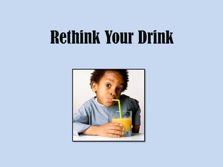 Rethink Your Drink. Cold drinks are not good for your health.