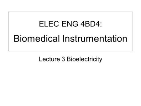 ELEC ENG 4BD4: Biomedical Instrumentation