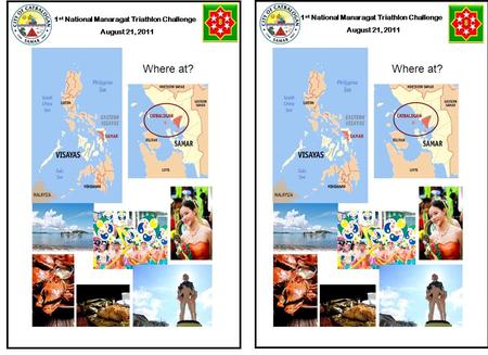 Where at? 1 st National Manaragat Triathlon Challenge August 21, 2011 1 st National Manaragat Triathlon Challenge August 21, 2011 Where at?