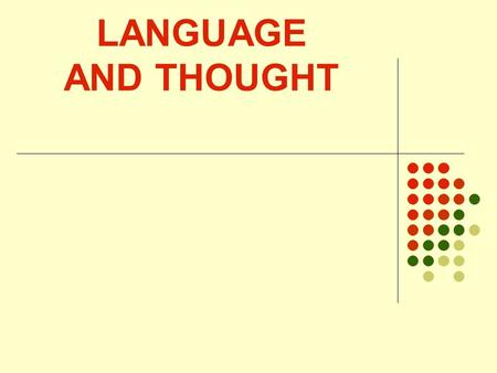 LANGUAGE AND THOUGHT.