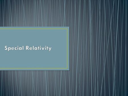 Special Relativity.