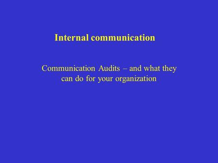 Internal communication Communication Audits – and what they can do for your organization.