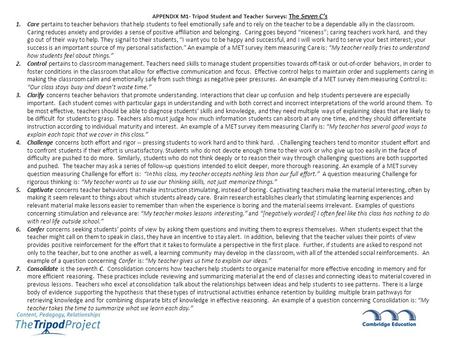 APPENDIX M1- Tripod Student and Teacher Surveys: The Seven C’s 1.Care pertains to teacher behaviors that help students to feel emotionally safe and to.