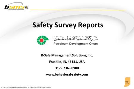 © 1992 – 2012 B-Safe Management Solutions Inc. Franklin, IN, USA. All Rights Reserved. Local & Global B-Safe Management Solutions, Inc. Franklin, IN, 46131,