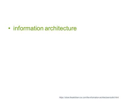 Information architecture https://store.theartofservice.com/the-information-architecture-toolkit.html.