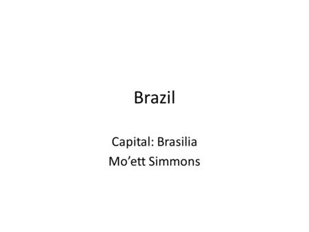 Brazil Capital: Brasilia Mo’ett Simmons. Travel plans Myrtle beach international airport, South Carolina airport Juscelino Kubitschok The flight takes.