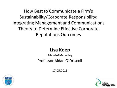 How Best to Communicate a Firm’s Sustainability/Corporate Responsibility: Integrating Management and Communications Theory to Determine Effective Corporate.