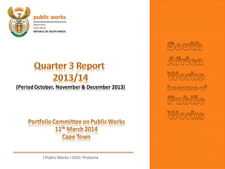 I Public Works I CGO I Pretoria 1. 2 Layout Part A Performance Information Highlights of Programmes 1 - 5 Part B Financial Information DPW PMTE.