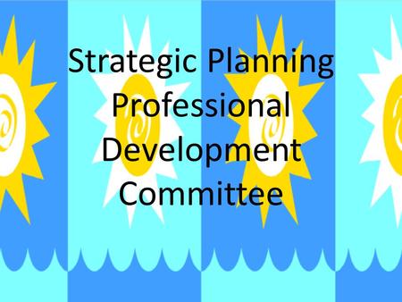 Strategic Planning Professional Development Committee.