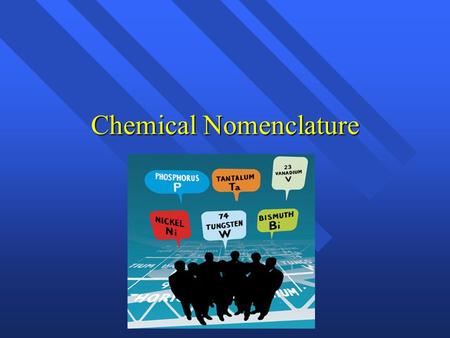 Chemical Nomenclature. Octet Rule n Atoms tend to achieve electron configuration of Noble Gases n Octet = Eight n Noble Gases have eight electrons in.