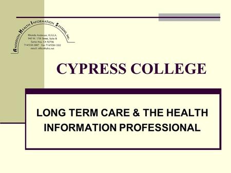 CYPRESS COLLEGE LONG TERM CARE & THE HEALTH INFORMATION PROFESSIONAL.