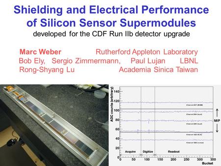 Marc Weber Rutherford Appleton Laboratory Bob Ely, Sergio Zimmermann, Paul Lujan LBNL Rong-Shyang Lu Academia Sinica Taiwan Shielding and Electrical Performance.