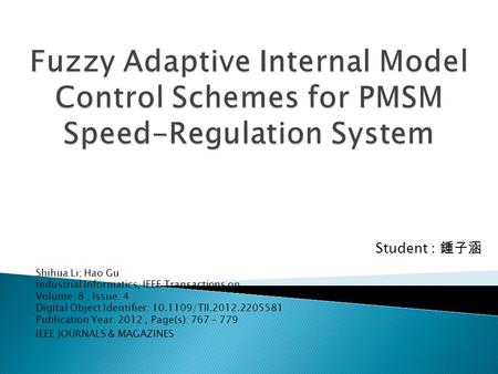 Shihua Li; Hao Gu Industrial Informatics, IEEE Transactions on Volume: 8, Issue: 4 Digital Object Identifier: 10.1109/TII.2012.2205581 Publication Year: