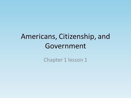 Americans, Citizenship, and Government