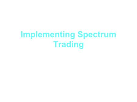 Implementing Spectrum Trading Implementing Spectrum Trading Responses to Consultation Nimisha Tailor.