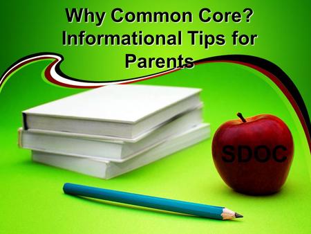 Why Common Core? Informational Tips for Parents SDOC.