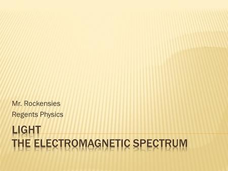 Mr. Rockensies Regents Physics. When light is seen as a single color, it is considered monochromatic When light has more than one color, it is referred.