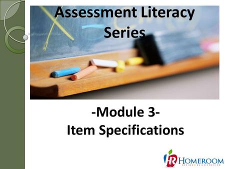 Assessment Literacy Series 1 -Module 3- Item Specifications.