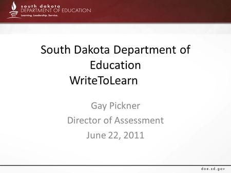 South Dakota Department of Education WriteToLearn Gay Pickner Director of Assessment June 22, 2011.