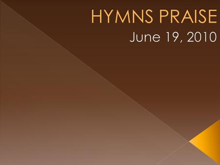 HYMNS PRAISE June 19, 2010.