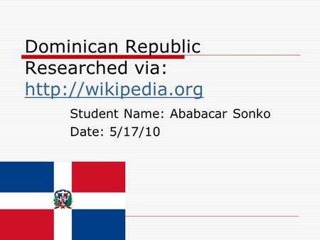 Dominican Republic Researched via: