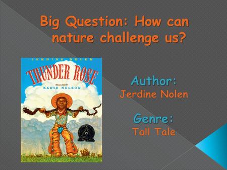 Big Question: How can nature challenge us?.  I can explain cause and effect relationships by identifying key details as evidenced by a score of 75% or.