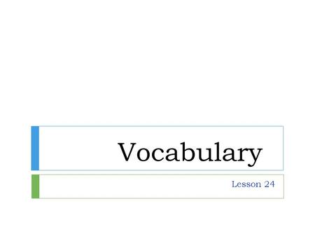 Vocabulary Lesson 24. A suffix is a word part that is added to the end of a word. A suffix changes the meaning of the word.  ship and ty – means condition.