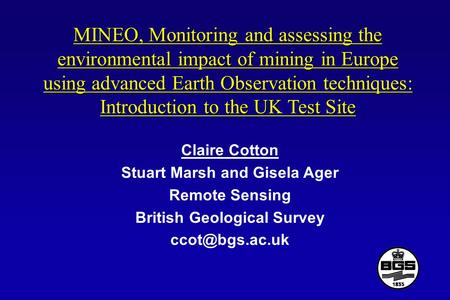 MINEO, Monitoring and assessing the environmental impact of mining in Europe using advanced Earth Observation techniques: Introduction to the UK Test Site.