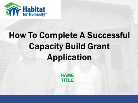 NAME TITLE How To Complete A Successful Capacity Build Grant Application.