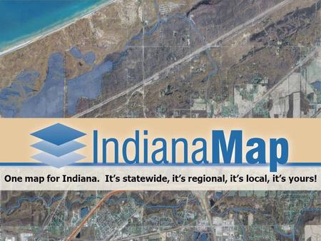 One map for Indiana. It’s statewide, it’s regional, it’s local, it’s yours!