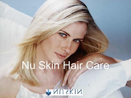 Nu Skin Hair Care. Nutricentials  Nutrient building blocks Protectants Nu Skin Hair Care Transition from HairFitness 