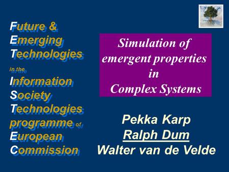 Future & Emerging Technologies in the Information Society Technologies programme of European Commission Future & Emerging Technologies in the Information.