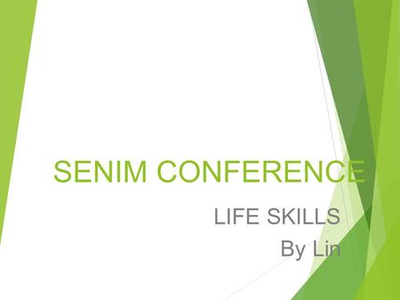 SENIM CONFERENCE LIFE SKILLS By Lin. What are practical life activities?  Simple activities which adults perform daily in order to maintain and control.