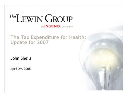 The Tax Expenditure for Health: Update for 2007 John Sheils April 29, 2008.