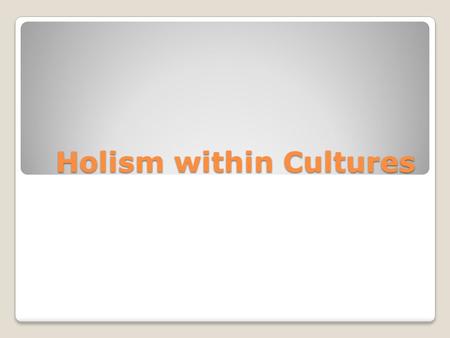 Holism within Cultures. Objective Describe the difference between Altricial and precocial primate care. Examine how infant care practices as an intersection.