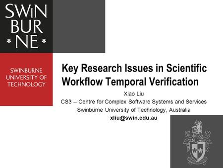 Xiao Liu CS3 -- Centre for Complex Software Systems and Services Swinburne University of Technology, Australia Key Research Issues in.