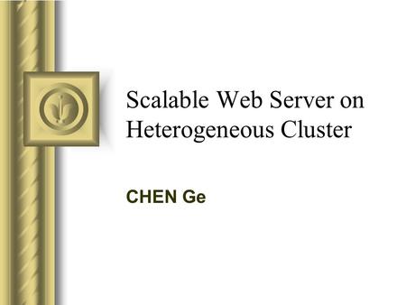 Scalable Web Server on Heterogeneous Cluster CHEN Ge.