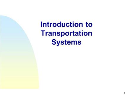 1 Introduction to Transportation Systems. 2 PART I: –CONTEXT, CONCEPTS AND CHARACTERIZATION.