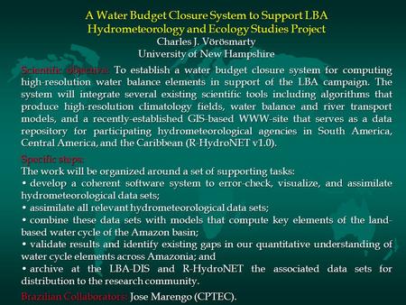 A Water Budget Closure System to Support LBA Hydrometeorology and Ecology Studies Project Charles J. Vörösmarty University of New Hampshire Scientific.