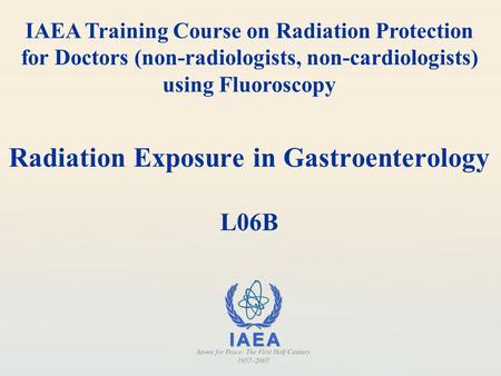 Radiation Exposure in Gastroenterology L06B