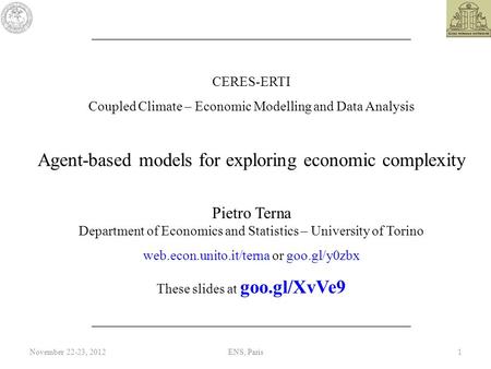 November 22-23, 20121ENS, Paris _______________________________________ CERES-ERTI Coupled Climate – Economic Modelling and Data Analysis Agent-based models.