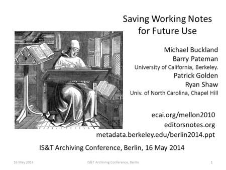 16 May 2014IS&T Archiving Conference, Berlin1 Michael Buckland Barry Pateman University of California, Berkeley. Patrick Golden Ryan Shaw Univ. of North.