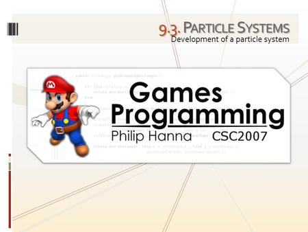 9.3. P ARTICLE S YSTEMS Development of a particle system.