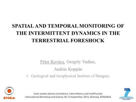 SPATIAL AND TEMPORAL MONITORING OF THE INTERMITTENT DYNAMICS IN THE TERRESTRIAL FORESHOCK Péter Kovács, Gergely Vadász, András Koppán 1.Geological and.