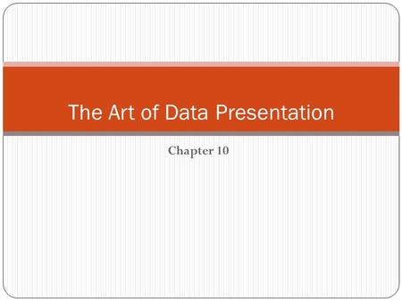 Chapter 10 The Art of Data Presentation. Overview 2 Types of Variables Guidelines for Preparing Good Charts Common Mistakes in Preparing Charts Pictorial.