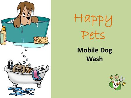 Happy Pets Mobile Dog Wash. Happy Pets We love your pet !